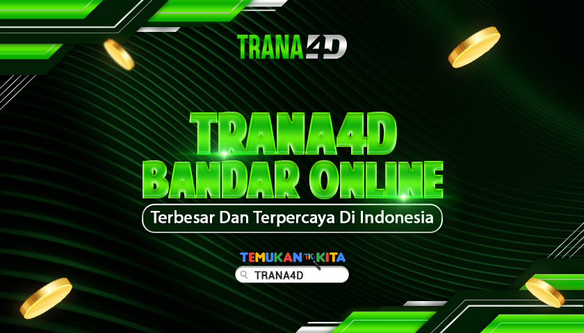 Trana4D: Bandar Online Terbesar dan Terpercaya di Indonesia