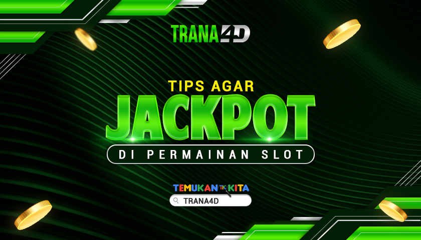 TIPS AGAR JACKPOT DI PERMAINAN SLOT