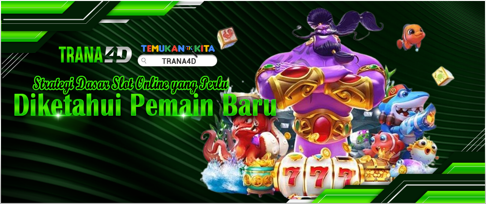 Strategi Dasar Slot Online yang Perlu Diketahui Pemain Baru