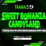 Sweet Bonanza Candyland Strategi Level Pro untuk Melipatgandakan Profit Anda