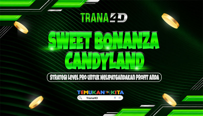 Sweet Bonanza Candyland Strategi Level Pro untuk Melipatgandakan Profit Anda