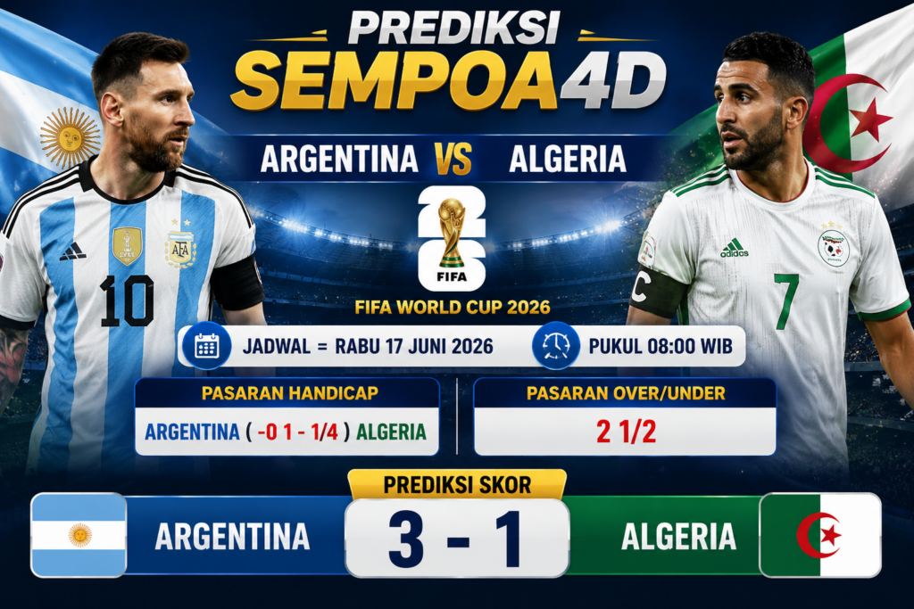 Prediksi Argentina vs Algeria FIFA World Cup 2026: Handicap dan Skor Akhir