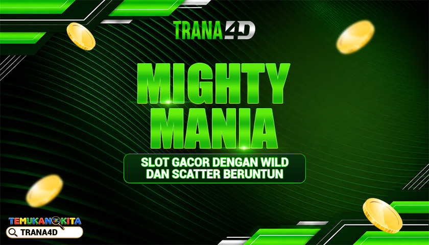 Mighty Mania : Slot Gacor Dengan Wild Dan Scatter Beruntun