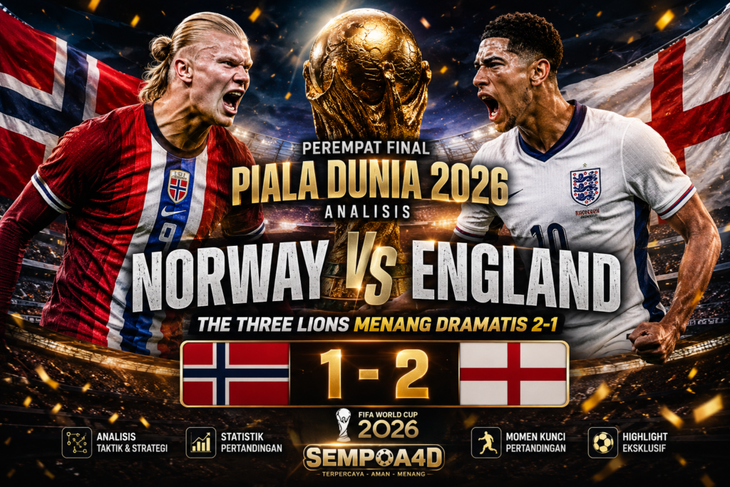 Norway vs England: Analisis Perempat Final Piala Dunia 2026, The Three Lions Menang Dramatis 2-1